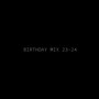 BIRTHDAY MIX 23-24