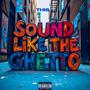 THIS SOUND LIKE THE GHETTO (Explicit)