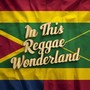 In This Reggae Wonderland 3