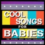 Cool Songs for Babies