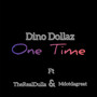 One time - (feat. Mdotdagreat & The Real Dulla) [Explicit]