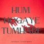 Hum Hogaye Tumhare