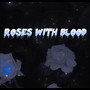 Roses with blood