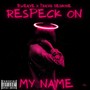 Respeck On My Name (Explicit)