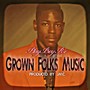 Grown Folks Music (feat. Fats) [Explicit]