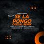 SE LA PONGO (feat. Afro ER, Trigue Boy, 6zella Produciendo, Ciudadano 08 & Alsoulsha) [OFICIAL REMIX]