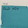 Old You