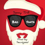 BAD SANTA (Explicit)