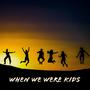 When We Were Kids (feat. Kasey Perkins)