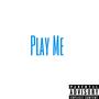 Play Me (Explicit)