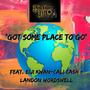 Got Some Place To Go (feat. Eiji Kwan, Cali Cash & Landon Wordswell) [Explicit]