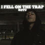 I Fell On the Trap (Explicit)