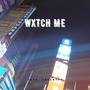 WXTCH ME (Explicit)