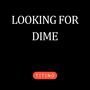 LOOKING FOR DIME (Explicit)