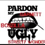 Pardon My Ugly (feat. Garnett, Tiff Murder, Reeznrder & Rezin) [Explicit]