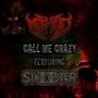 Call Me Crazy (feat. Syniister) [Explicit]