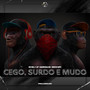 Cego, Surdo e Mudo (Explicit)