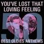 Youve Lost That Loving Feeling: The 50 Best Oldies Anthems Ever, Including La Bamba, Hes a Rebel, So