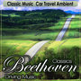 Classic Music Car Travel Ambient. Classics Beethoven Driving Music