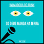 Só Deus Manda na Terra (Explicit)