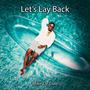 Lets Lay Back (Groove Mix)