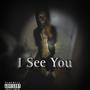 I See You (Freestyle) [Explicit]