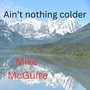Ain't Nothing Colder