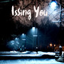 Issing You