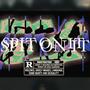 Spit On It (feat. Hazel D & Kita) [Explicit]