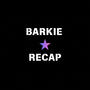 BARKIE RECAP (Explicit)