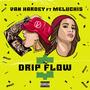 Drip Flow (feat. Meluchis) [Explicit]