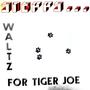 Waltz For Tiger Joe