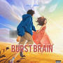 Burst Brain