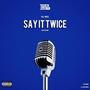 Say it twice (feat. Fellow Human) [Explicit]