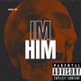 I'm Him (Explicit)