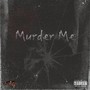 Murder Me (Explicit)