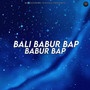 Bali Babur Bap Babur Bap