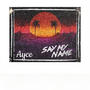 Say my name (Explicit)