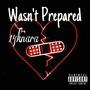 Wasn't Prepared (Explicit)