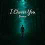 I Choose You