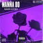 Wanna Do (Explicit)