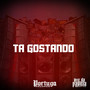 TA GOSTANDO (Explicit)