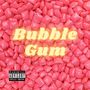 Bubble Gum (Explicit)