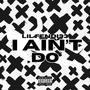 I Ain't Do (Explicit)