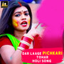 Dar Laage Pichkari Tohar Holi Song