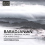 Babadjanian, A.H.: Piano Solo Works (Complete) [Melikyan]