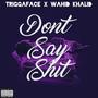 Don't Say **** (feat. Triggaface) [Explicit]