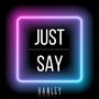 Just Say