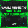 Magrão Automotivo Vou Tacar Nessa Tchutchuca (Explicit)