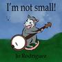 I'm Not Small! (Explicit)